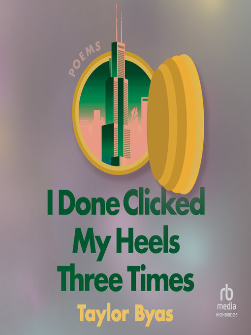 Title details for I Done Clicked My Heels Three Times by Taylor Byas - Available